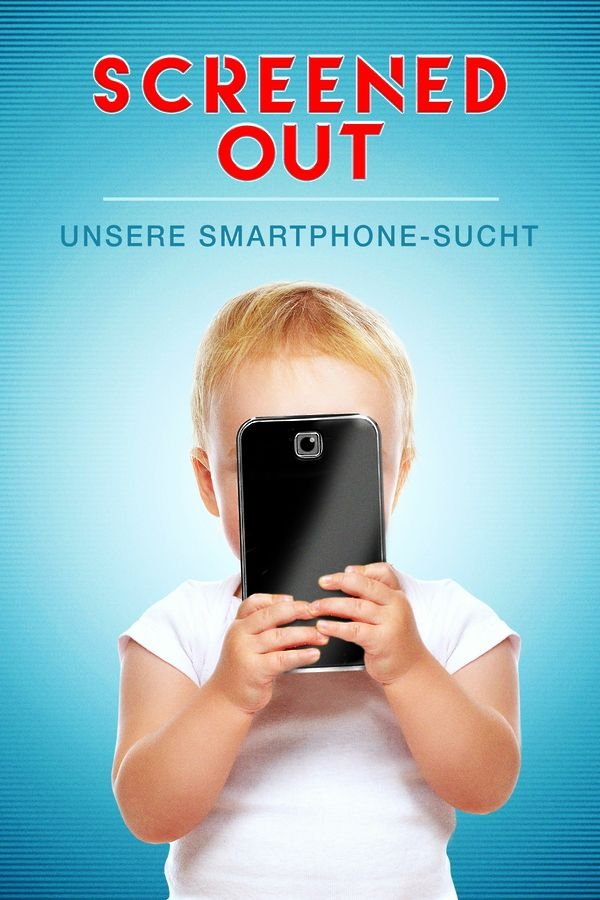 Screened Out - Unsere Smartphone-Sucht