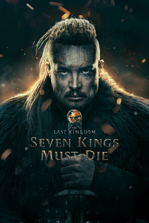 The Last Kingdom: Seven Kings Must Die